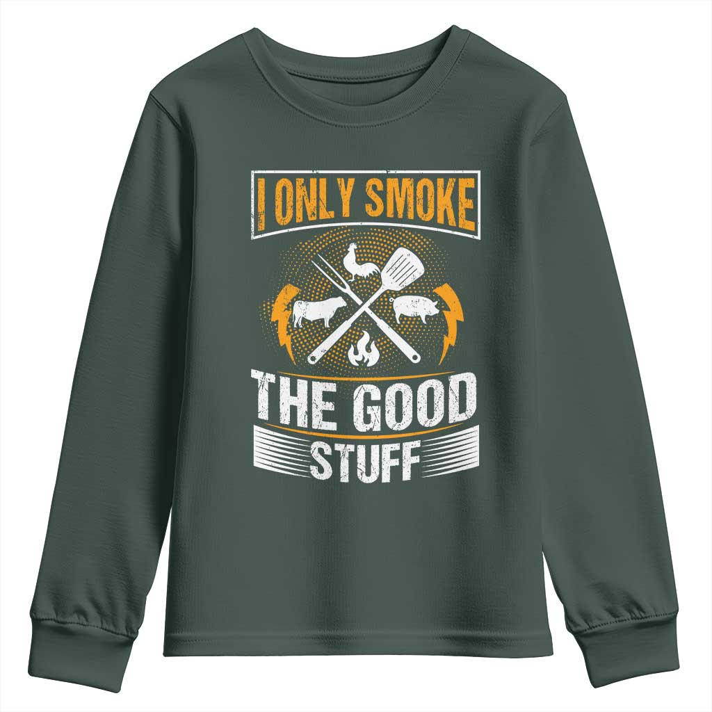 Funny BBQ Grilling Pitmaster Youth Sweatshirt I Only Smoke The Good Stuff TS09 Dark Forest Green Print Your Wear