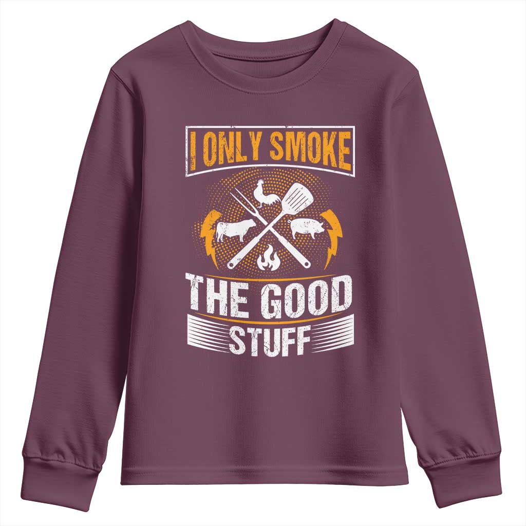 Funny BBQ Grilling Pitmaster Youth Sweatshirt I Only Smoke The Good Stuff TS09 Maroon Print Your Wear