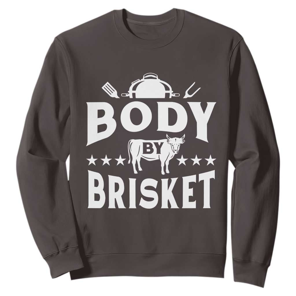 Funny Pitmaster BBQ Sweatshirt Body By Brisket Smoker Grilling TS09 Dark Chocolate Print Your Wear