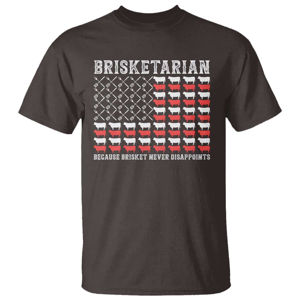 Funny BBQ Lover T Shirt Brisketarian Because Brisket Never Disappoints TS09 Dark Chocolate Print Your Wear