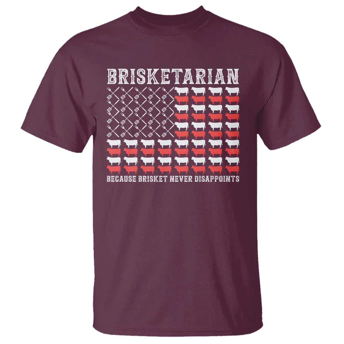 Funny BBQ Lover T Shirt Brisketarian Because Brisket Never Disappoints TS09 Maroon Print Your Wear