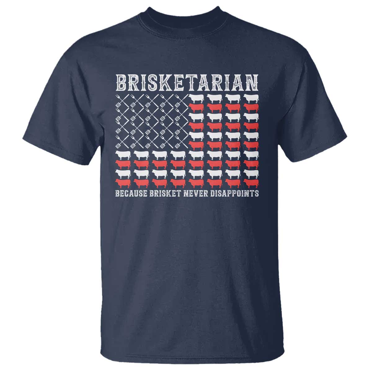 Funny BBQ Lover T Shirt Brisketarian Because Brisket Never Disappoints TS09 Navy Print Your Wear