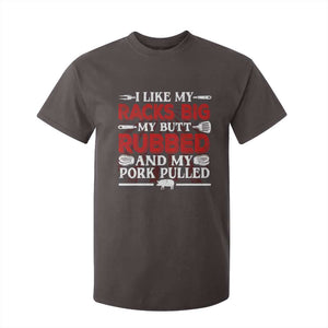 Funny BBQ Grilling Pitmaster T Shirt For Kid I Like My Racks Big My Butt Rubbed And My Pork Pulled TS09 Dark Chocolate Print Your Wear