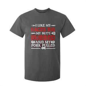 Funny BBQ Grilling Pitmaster T Shirt For Kid I Like My Racks Big My Butt Rubbed And My Pork Pulled TS09 Dark Heather Print Your Wear