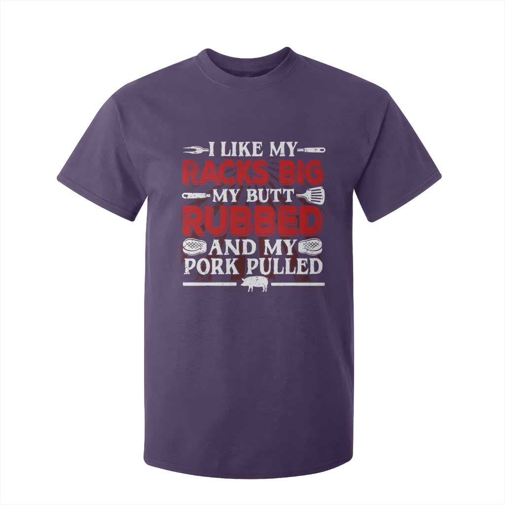 Funny BBQ Grilling Pitmaster T Shirt For Kid I Like My Racks Big My Butt Rubbed And My Pork Pulled TS09 Purple Print Your Wear
