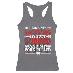 Funny BBQ Grilling Pitmaster Racerback Tank Top I Like My Racks Big My Butt Rubbed And My Pork Pulled TS09 Charcoal Print Your Wear