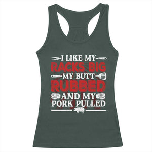 Funny BBQ Grilling Pitmaster Racerback Tank Top I Like My Racks Big My Butt Rubbed And My Pork Pulled TS09 Dark Forest Green Print Your Wear