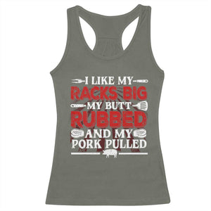 Funny BBQ Grilling Pitmaster Racerback Tank Top I Like My Racks Big My Butt Rubbed And My Pork Pulled TS09 Military Green Print Your Wear
