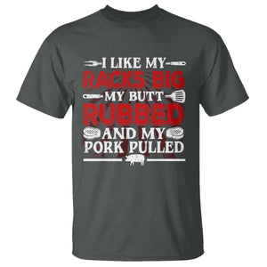 Funny BBQ Grilling Pitmaster T Shirt I Like My Racks Big My Butt Rubbed And My Pork Pulled TS09 Dark Heather Print Your Wear