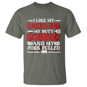Funny BBQ Grilling Pitmaster T Shirt I Like My Racks Big My Butt Rubbed And My Pork Pulled TS09 Military Green Print Your Wear