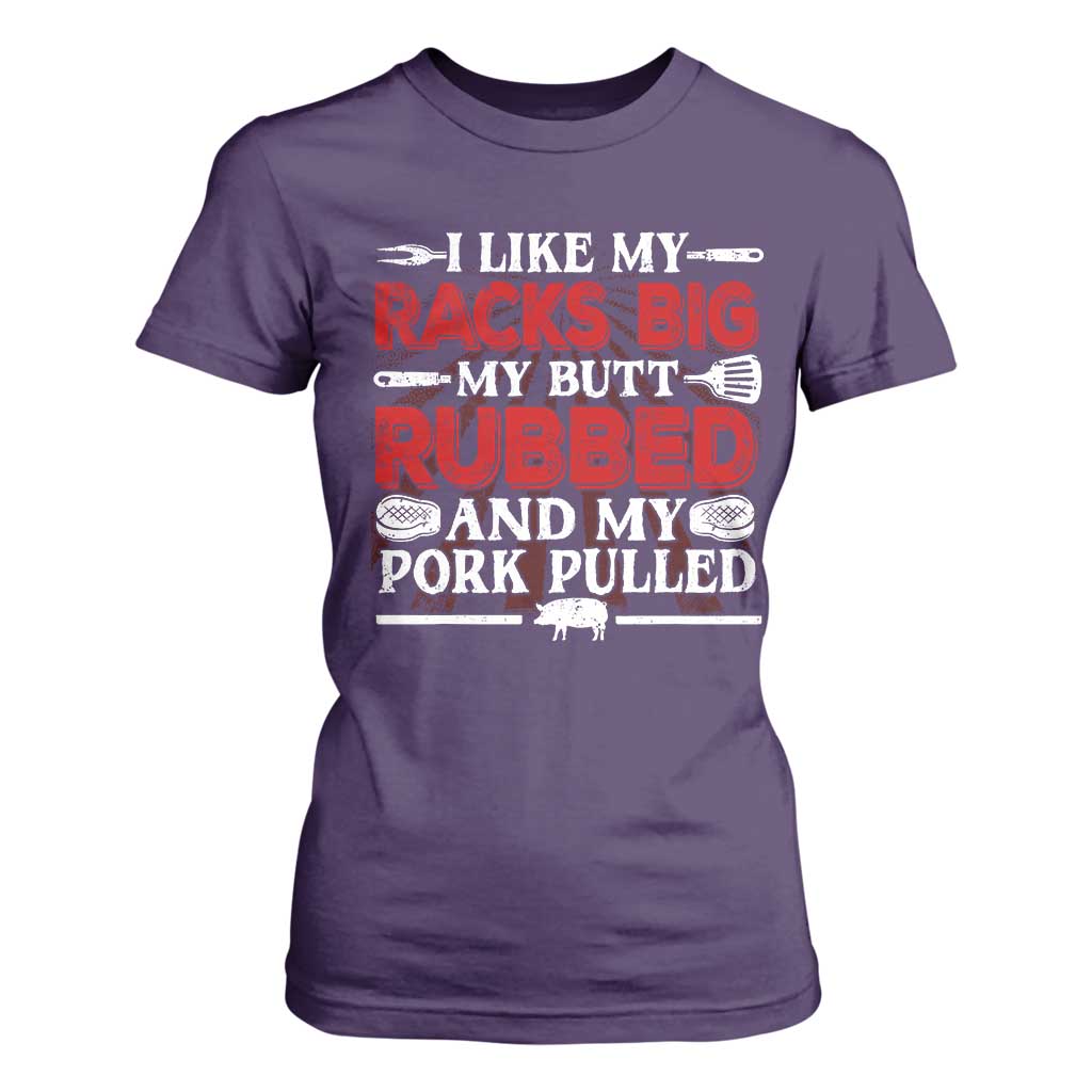 Funny BBQ Grilling Pitmaster T Shirt For Women I Like My Racks Big My Butt Rubbed And My Pork Pulled TS09 Purple Print Your Wear