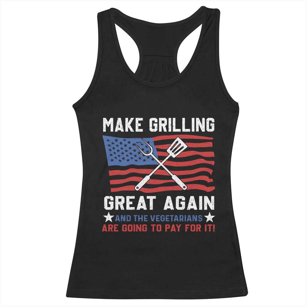 Funny BBQ Lover Racerback Tank Top Make Grilling Great Again And The Vegetarians Are Going To Pay For It TS09 Black Print Your Wear