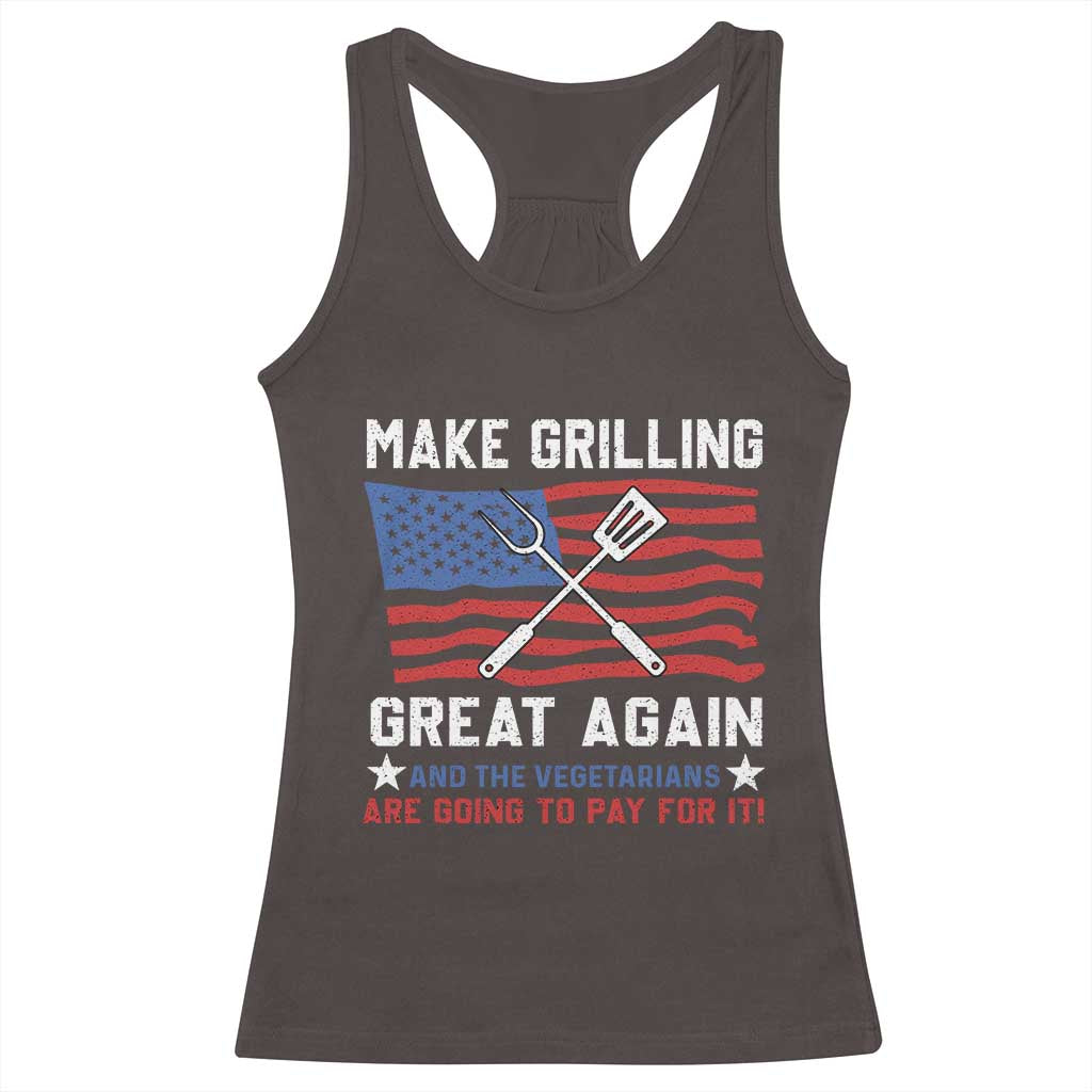 Funny BBQ Lover Racerback Tank Top Make Grilling Great Again And The Vegetarians Are Going To Pay For It TS09 Dark Chocolate Print Your Wear