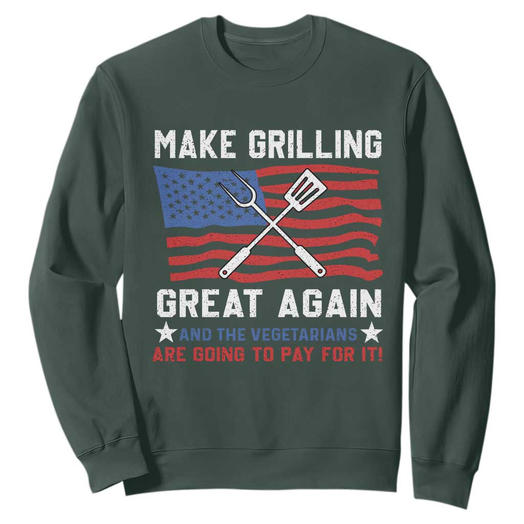 Funny BBQ Lover Sweatshirt Make Grilling Great Again And The Vegetarians Are Going To Pay For It TS09 Dark Forest Green Print Your Wear