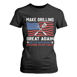 Funny BBQ Lover T Shirt For Women Make Grilling Great Again And The Vegetarians Are Going To Pay For It TS09 Black Print Your Wear