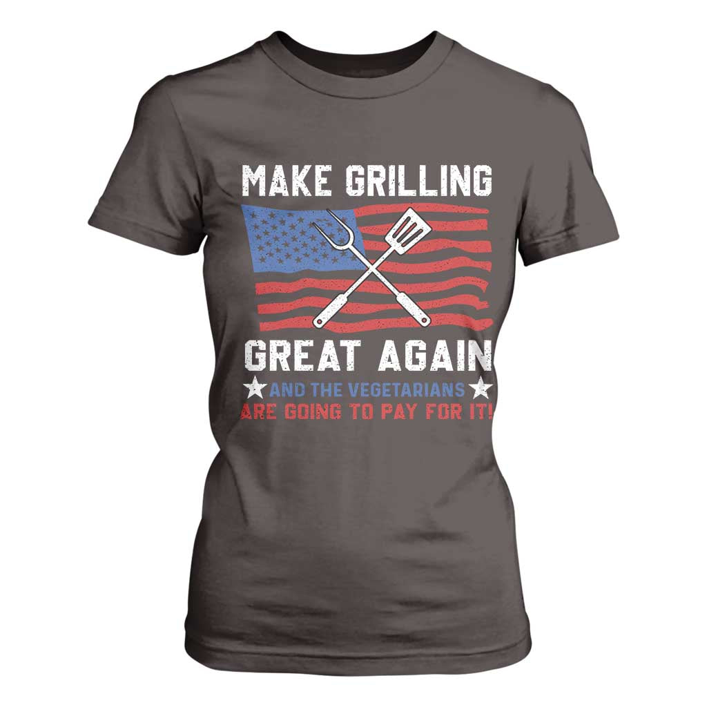 Funny BBQ Lover T Shirt For Women Make Grilling Great Again And The Vegetarians Are Going To Pay For It TS09 Dark Chocolate Print Your Wear