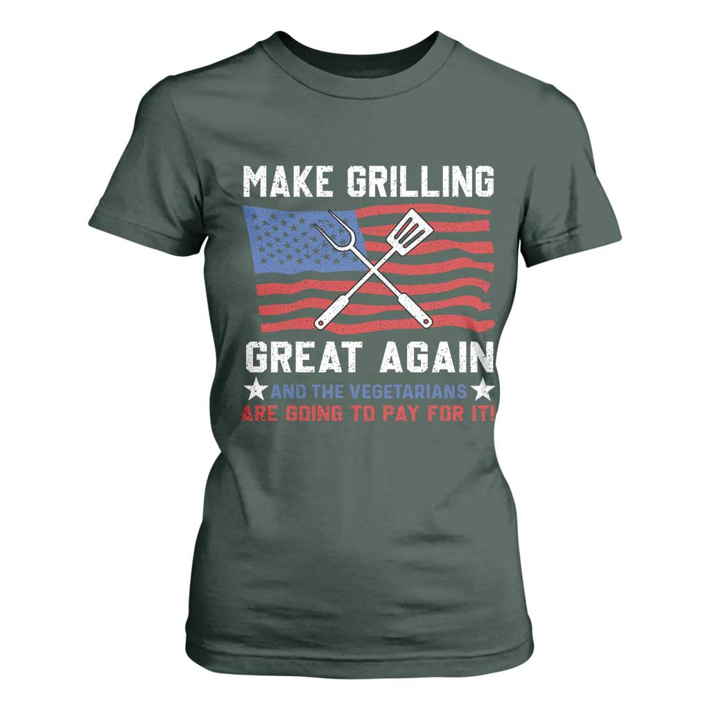 Funny BBQ Lover T Shirt For Women Make Grilling Great Again And The Vegetarians Are Going To Pay For It TS09 Dark Forest Green Print Your Wear