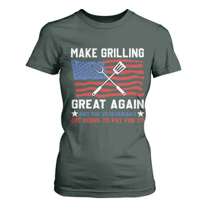 Funny BBQ Lover T Shirt For Women Make Grilling Great Again And The Vegetarians Are Going To Pay For It TS09 Dark Forest Green Print Your Wear