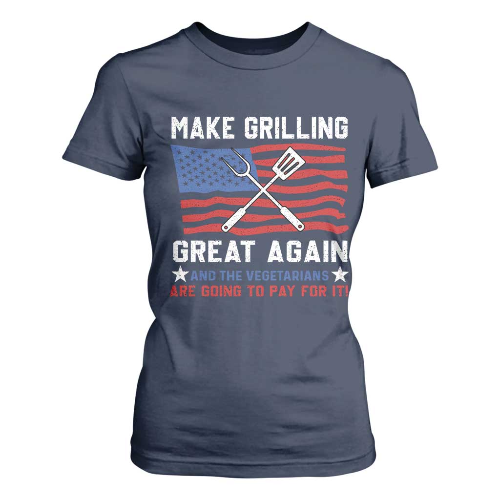 Funny BBQ Lover T Shirt For Women Make Grilling Great Again And The Vegetarians Are Going To Pay For It TS09 Navy Print Your Wear