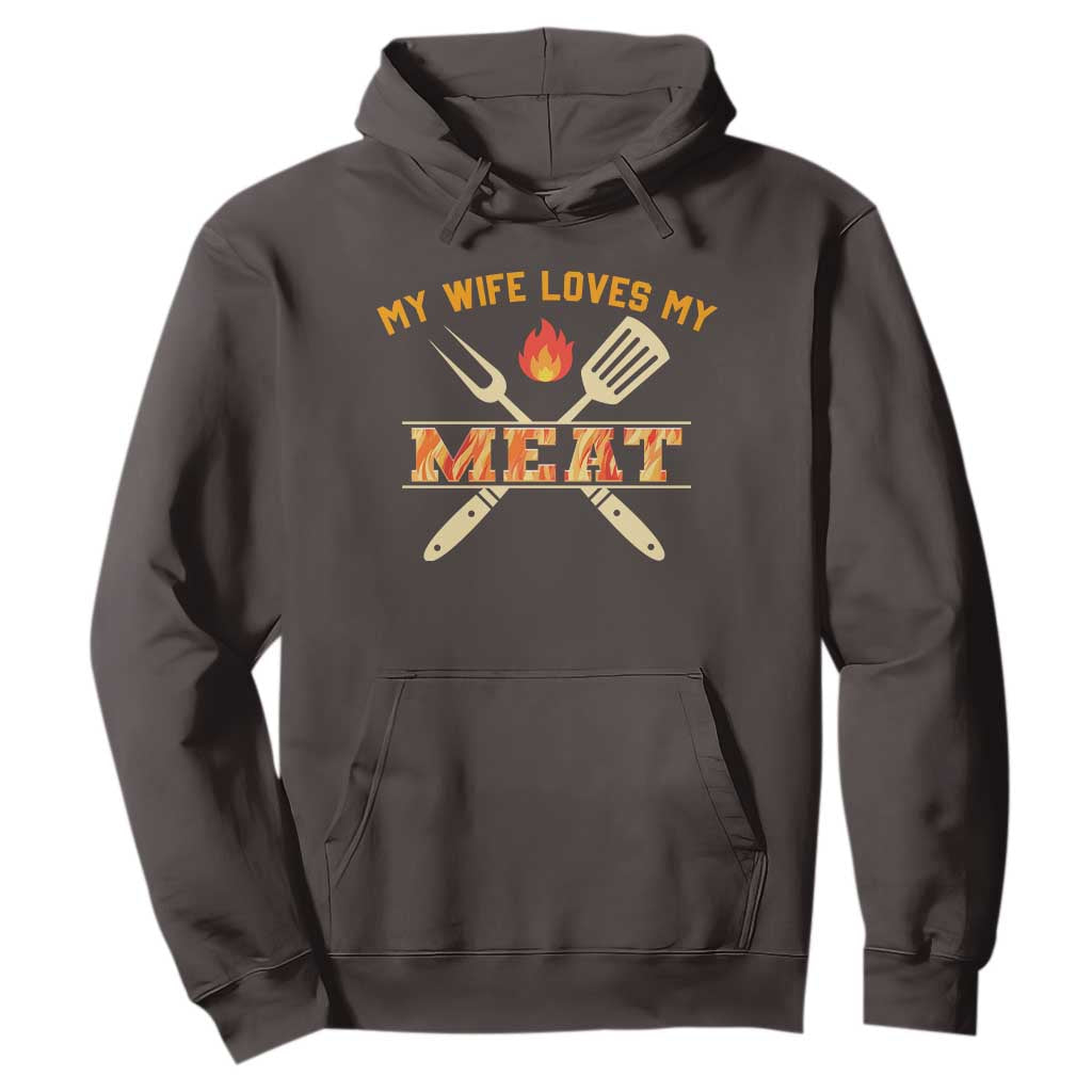 Funny BBQ Grilling Pitmaster Hoodie My Wife Loves My Meat TS09 Dark Chocolate Print Your Wear