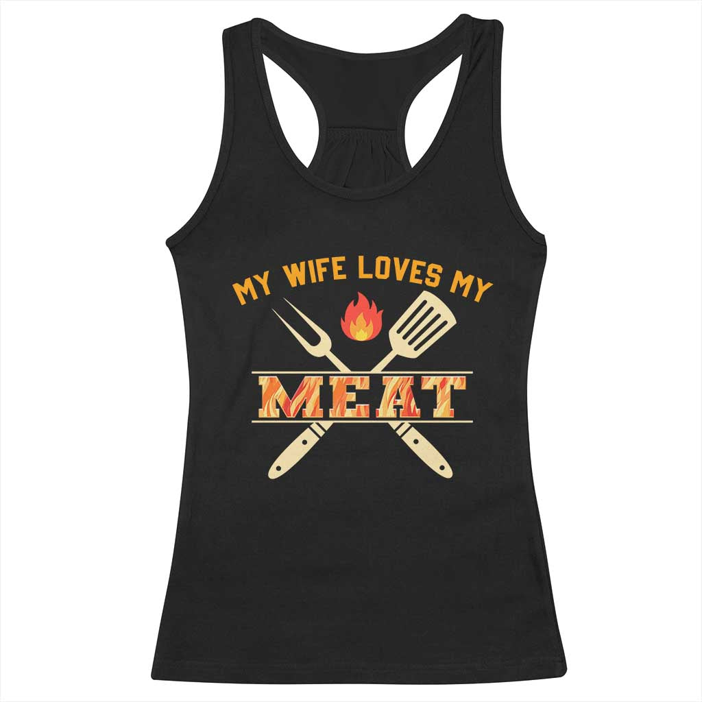 Funny BBQ Grilling Pitmaster Racerback Tank Top My Wife Loves My Meat TS09 Black Print Your Wear