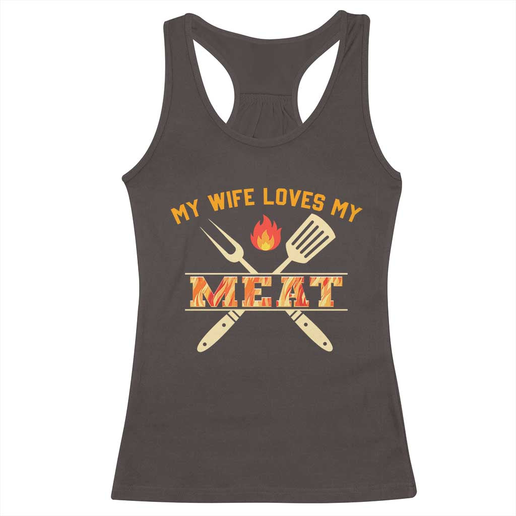 Funny BBQ Grilling Pitmaster Racerback Tank Top My Wife Loves My Meat TS09 Dark Chocolate Print Your Wear