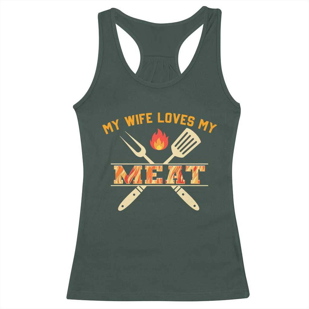 Funny BBQ Grilling Pitmaster Racerback Tank Top My Wife Loves My Meat TS09 Dark Forest Green Print Your Wear