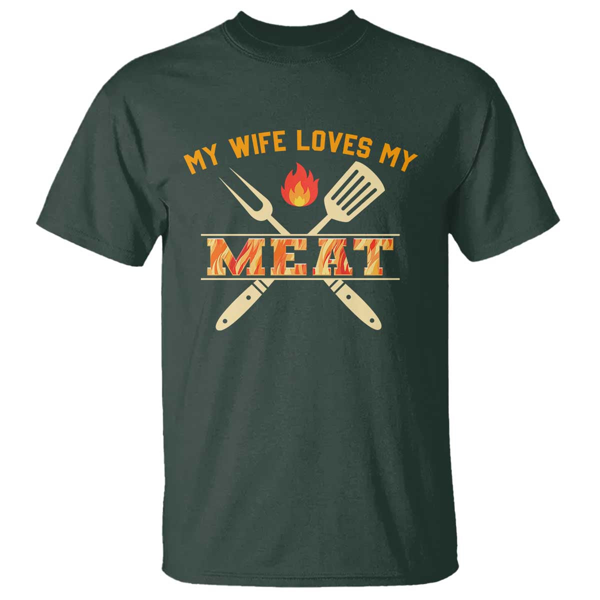 Funny BBQ Grilling Pitmaster T Shirt My Wife Loves My Meat TS09 Dark Forest Green Print Your Wear