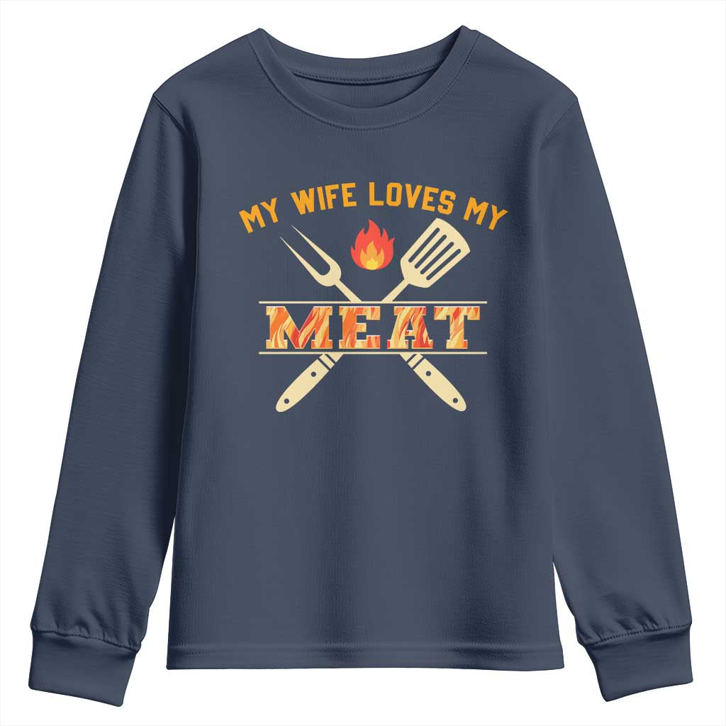 Funny BBQ Grilling Pitmaster Youth Sweatshirt My Wife Loves My Meat TS09 Navy Print Your Wear