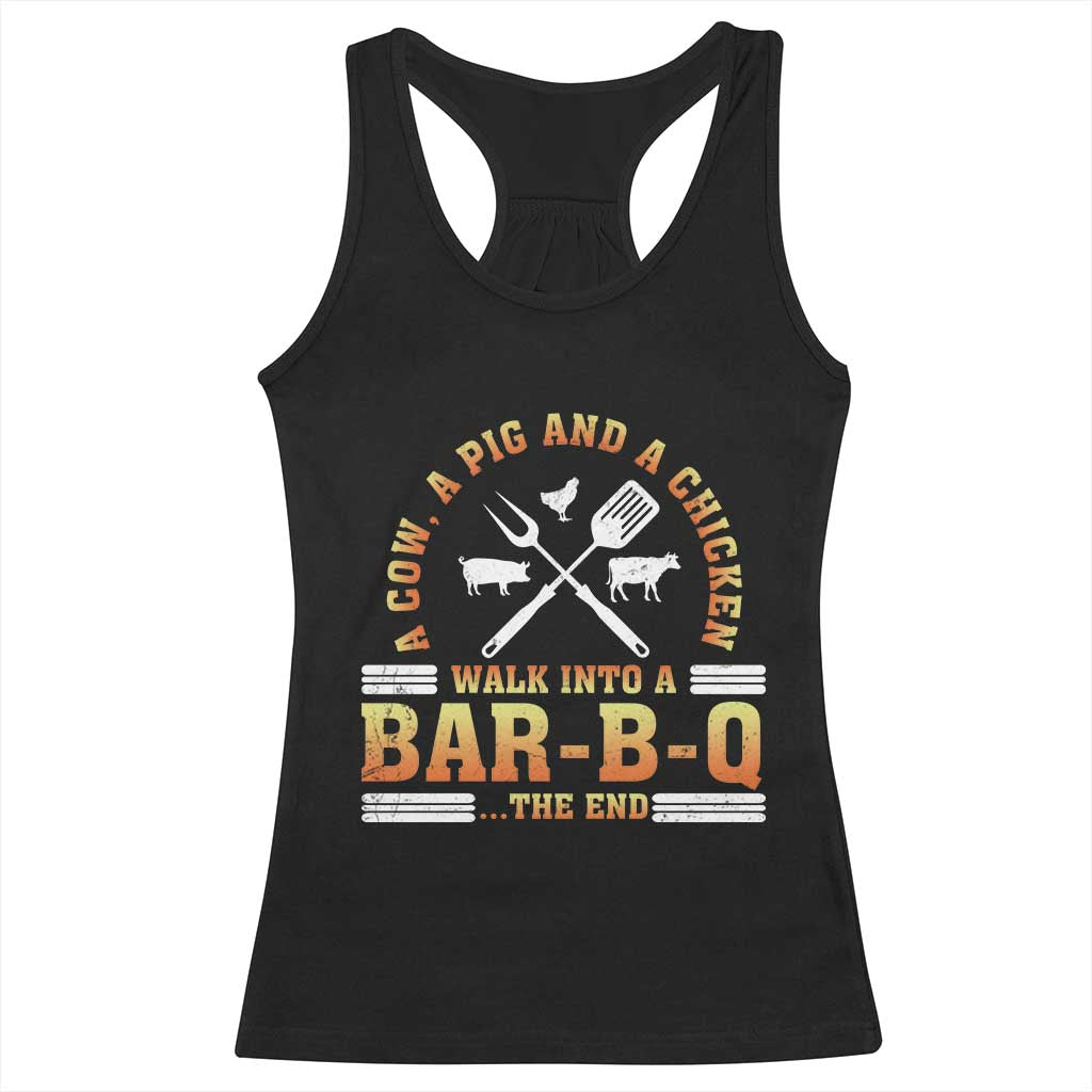 Funny BBQ Lover Racerback Tank Top A Cow A Pig And A Chicken Walk Into A Bar B Q Barbecue Pitmaster TS09 Black Print Your Wear
