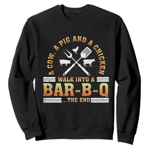 Funny BBQ Lover Sweatshirt A Cow A Pig And A Chicken Walk Into A Bar B Q Barbecue Pitmaster TS09 Black Print Your Wear
