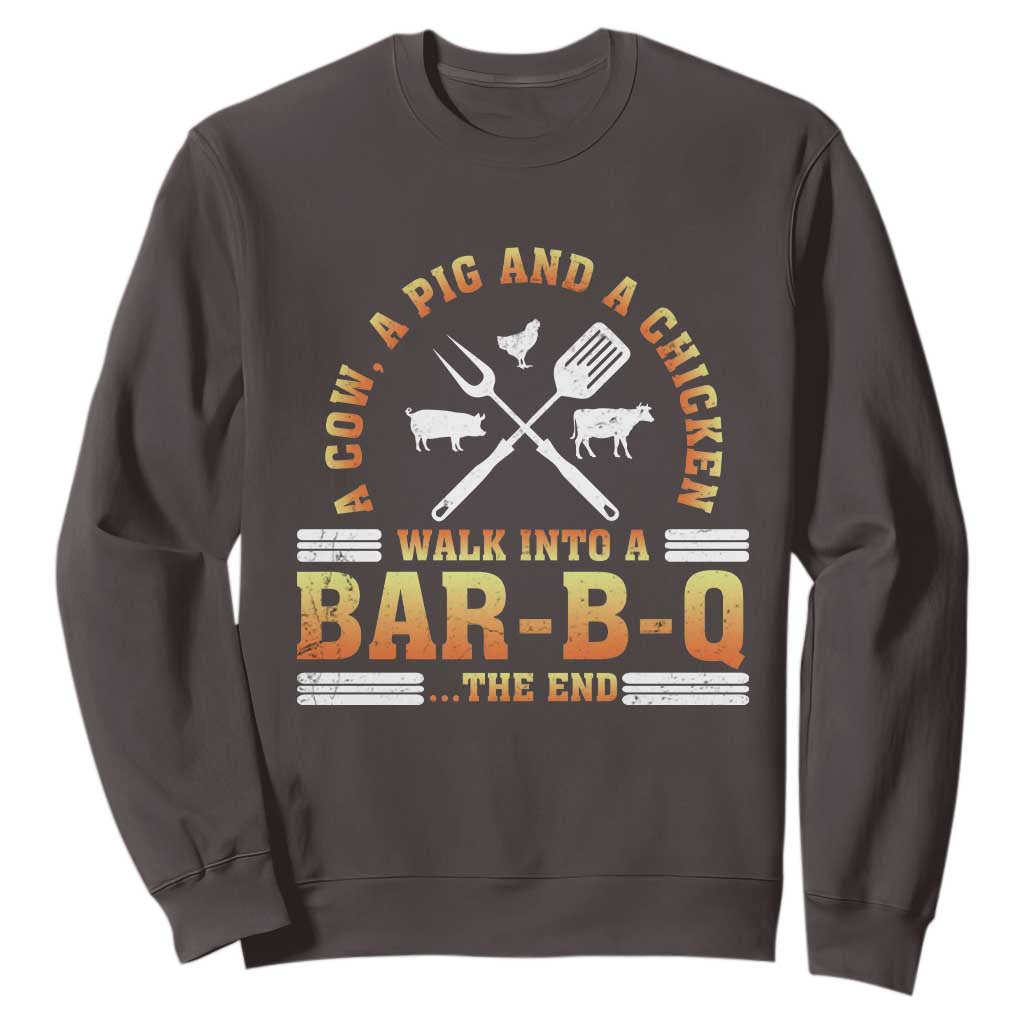 Funny BBQ Lover Sweatshirt A Cow A Pig And A Chicken Walk Into A Bar B Q Barbecue Pitmaster TS09 Dark Chocolate Print Your Wear