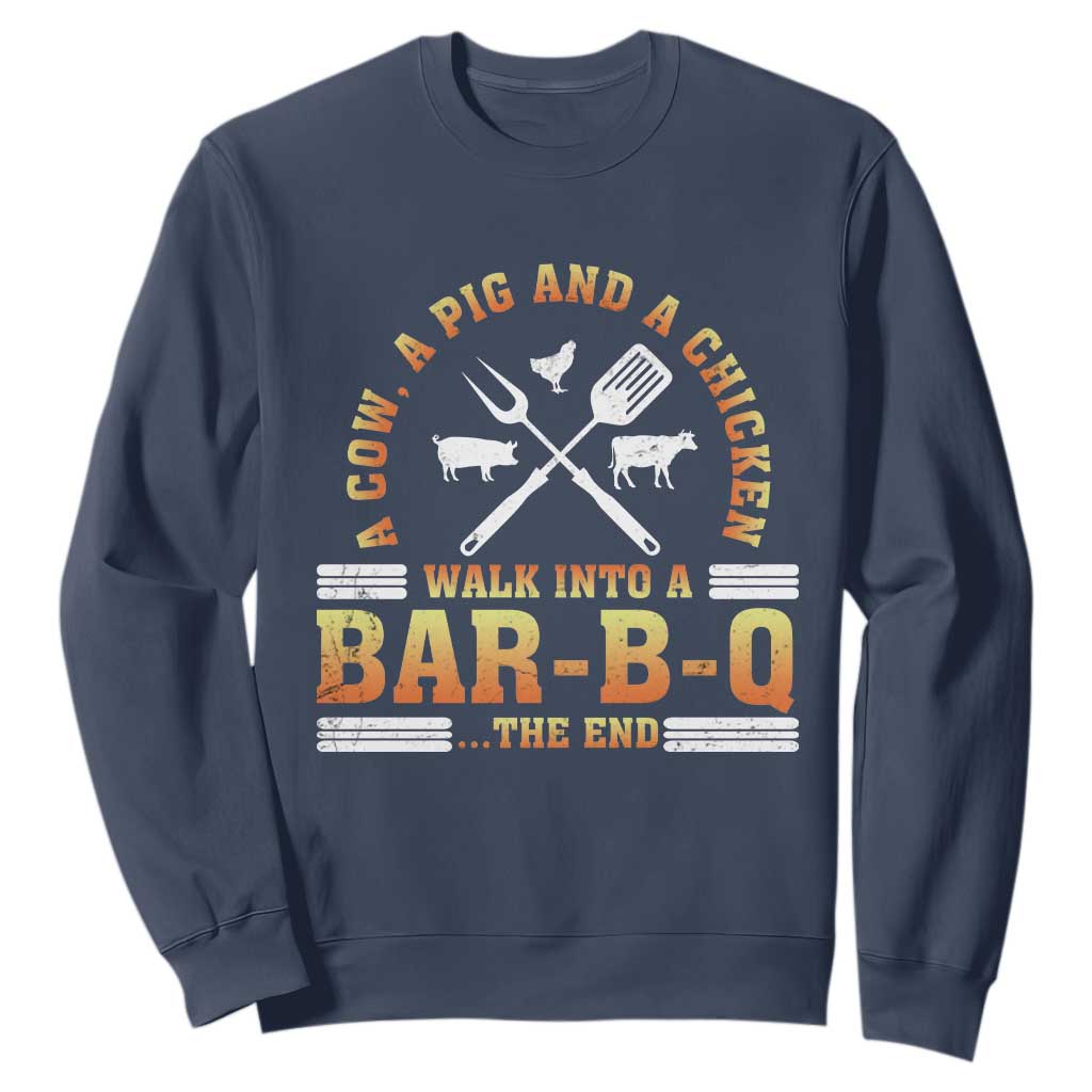 Funny BBQ Lover Sweatshirt A Cow A Pig And A Chicken Walk Into A Bar B Q Barbecue Pitmaster TS09 Navy Print Your Wear