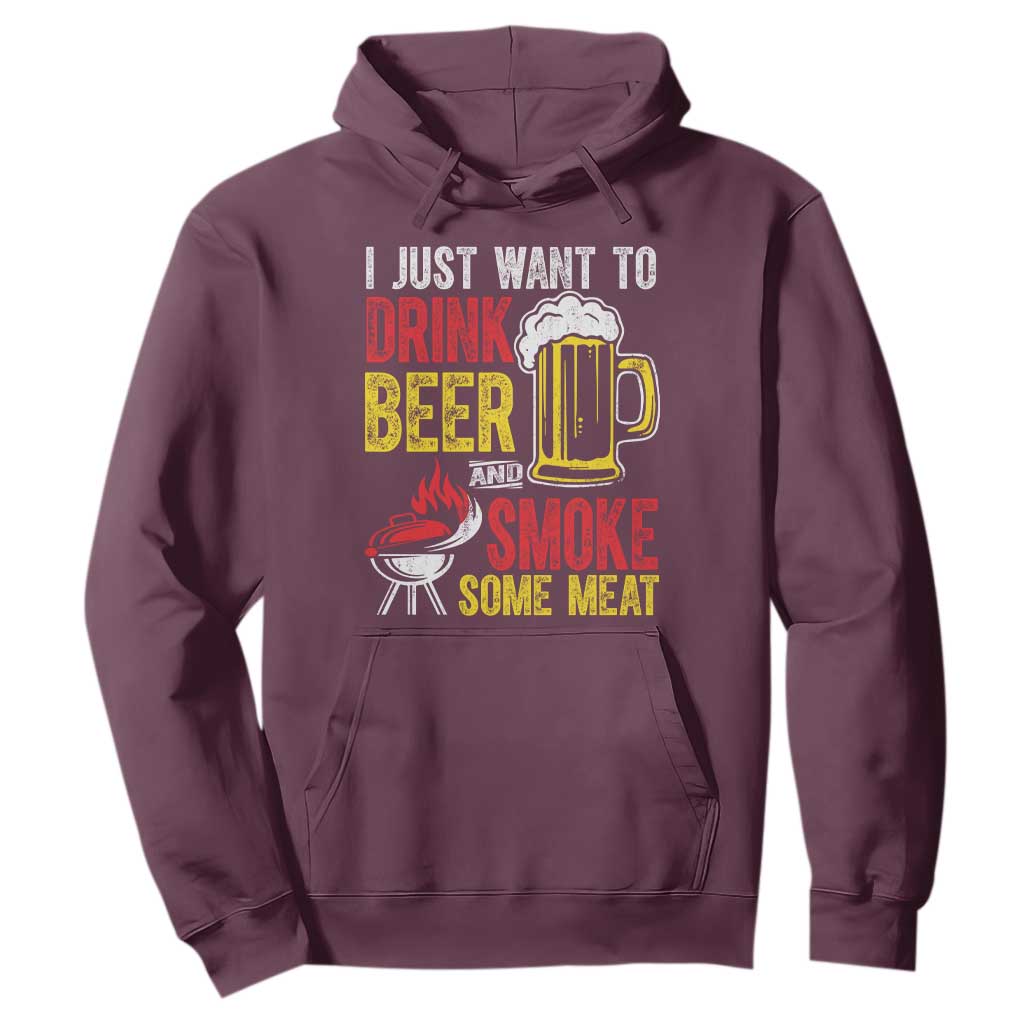 Funny BBQ Beer Lover Hoodie Just Want To Drink Beer And Smoke Some Meat TS09 Maroon Print Your Wear