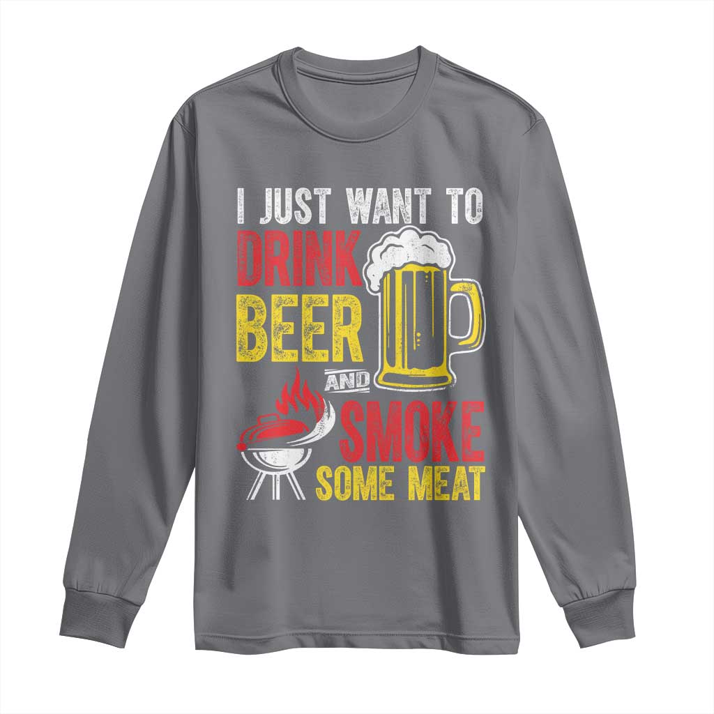Funny BBQ Beer Lover Long Sleeve Shirt Just Want To Drink Beer And Smoke Some Meat TS09 Charcoal Print Your Wear