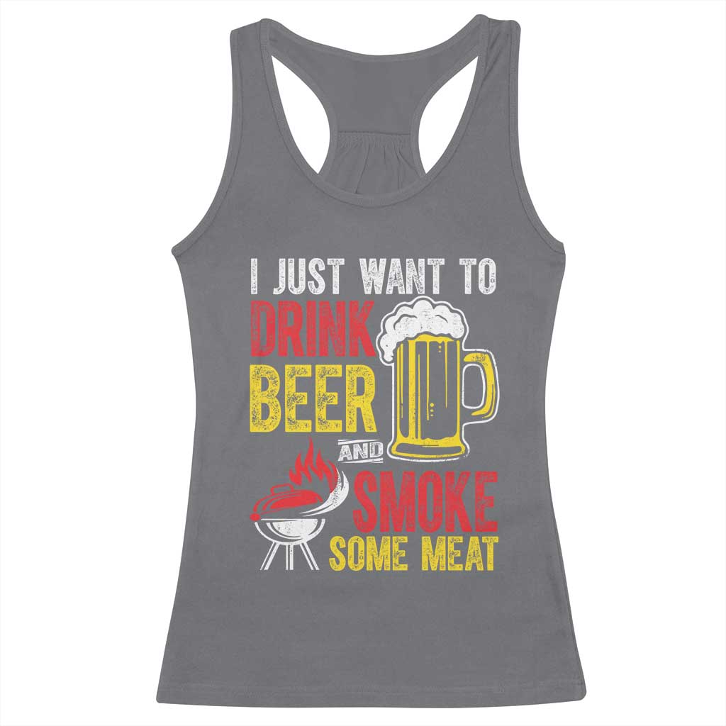 Funny BBQ Beer Lover Racerback Tank Top Just Want To Drink Beer And Smoke Some Meat TS09 Charcoal Print Your Wear