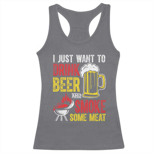 Funny BBQ Beer Lover Racerback Tank Top Just Want To Drink Beer And Smoke Some Meat TS09 Charcoal Print Your Wear