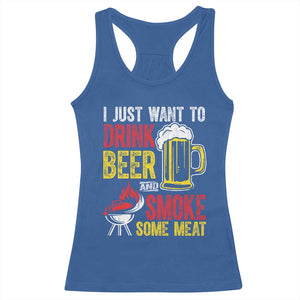 Funny BBQ Beer Lover Racerback Tank Top Just Want To Drink Beer And Smoke Some Meat TS09 Royal Blue Print Your Wear