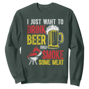Funny BBQ Beer Lover Sweatshirt Just Want To Drink Beer And Smoke Some Meat TS09 Dark Forest Green Print Your Wear