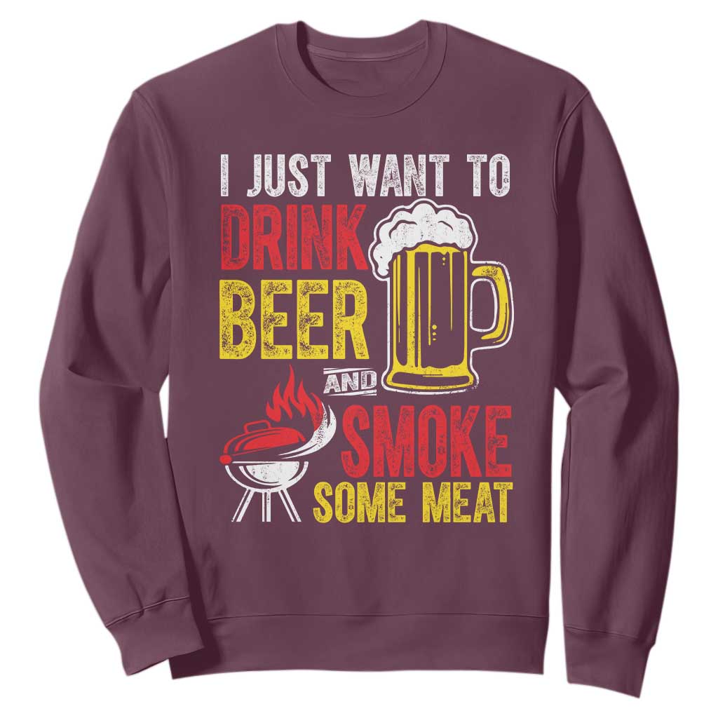Funny BBQ Beer Lover Sweatshirt Just Want To Drink Beer And Smoke Some Meat TS09 Maroon Print Your Wear