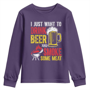 Funny BBQ Beer Lover Youth Sweatshirt Just Want To Drink Beer And Smoke Some Meat TS09 Purple Print Your Wear