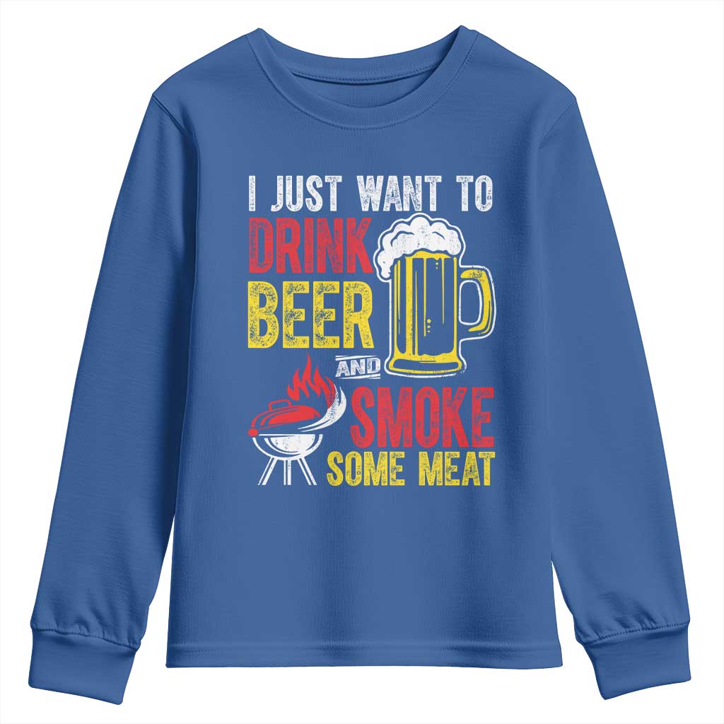 Funny BBQ Beer Lover Youth Sweatshirt Just Want To Drink Beer And Smoke Some Meat TS09 Royal Blue Print Your Wear