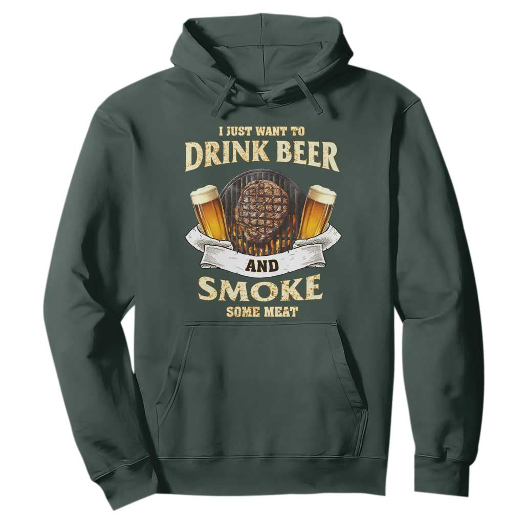Funny BBQ Beer Lover Hoodie Just Want To Drink Beer And Smoke Some Meat Beefsteak TS09 Dark Forest Green Print Your Wear