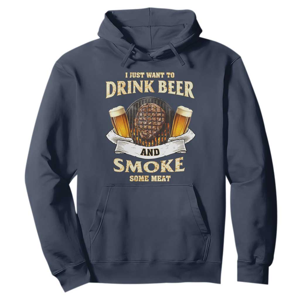 Funny BBQ Beer Lover Hoodie Just Want To Drink Beer And Smoke Some Meat Beefsteak TS09 Navy Print Your Wear