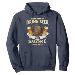 Funny BBQ Beer Lover Hoodie Just Want To Drink Beer And Smoke Some Meat Beefsteak TS09 Navy Print Your Wear