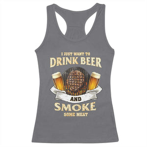 Funny BBQ Beer Lover Racerback Tank Top Just Want To Drink Beer And Smoke Some Meat Beefsteak TS09 Charcoal Print Your Wear