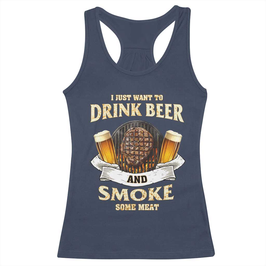 Funny BBQ Beer Lover Racerback Tank Top Just Want To Drink Beer And Smoke Some Meat Beefsteak TS09 Navy Print Your Wear
