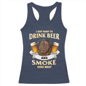 Funny BBQ Beer Lover Racerback Tank Top Just Want To Drink Beer And Smoke Some Meat Beefsteak TS09 Navy Print Your Wear