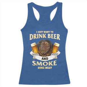 Funny BBQ Beer Lover Racerback Tank Top Just Want To Drink Beer And Smoke Some Meat Beefsteak TS09 Royal Blue Print Your Wear