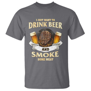 Funny BBQ Beer Lover T Shirt Just Want To Drink Beer And Smoke Some Meat Beefsteak TS09 Charcoal Print Your Wear